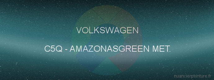 Peinture Volkswagen C5Q Amazonasgreen Met.