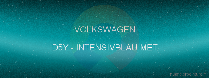 Peinture Volkswagen D5Y Intensivblau Met.