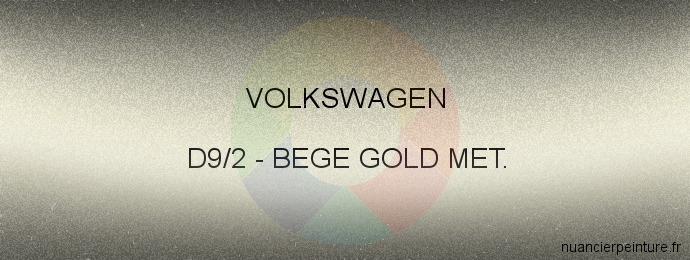 Peinture Volkswagen D9/2 Bege Gold Met.