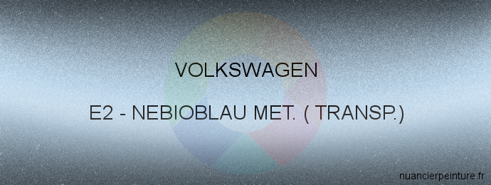 Peinture Volkswagen E2 Nebioblau Met. ( Transp.)