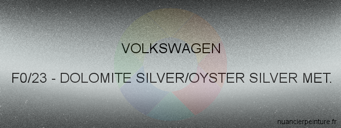 Peinture Volkswagen F0/23 Dolomite Silver/oyster Silver Met.