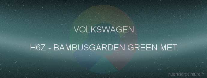 Peinture Volkswagen H6Z Bambusgarden Green Met.