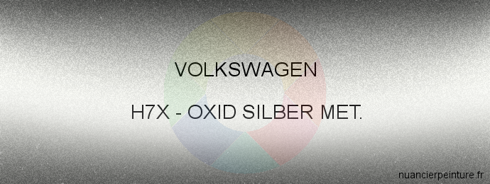 Peinture Volkswagen H7X Oxid Silber Met.