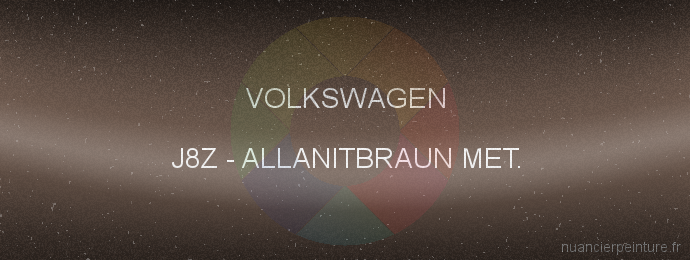 Peinture Volkswagen J8Z Allanitbraun Met.