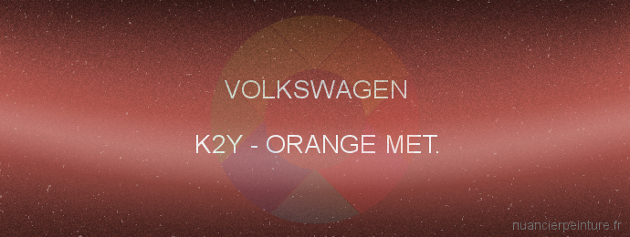 Peinture Volkswagen K2Y Orange Met.