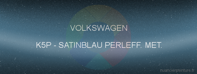 Peinture Volkswagen K5P Satinblau Perleff. Met.