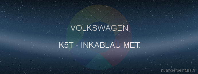 Peinture Volkswagen K5T Inkablau Met.