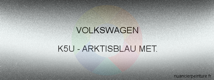 Peinture Volkswagen K5U Arktisblau Met.