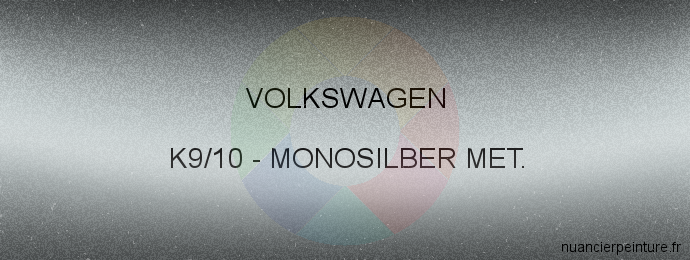 Peinture Volkswagen K9/10 Monosilber Met.