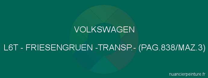Peinture Volkswagen L6T Friesengruen -transp.- (pag.838/maz.3)