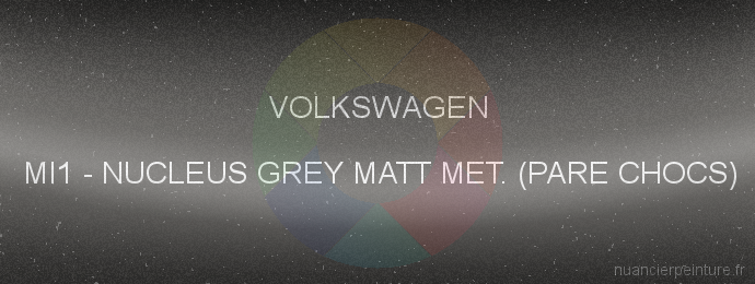 Peinture Volkswagen MI1 Nucleus Grey Matt Met. (pare Chocs)