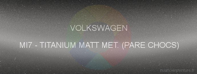 Peinture Volkswagen MI7 Titanium Matt Met. (pare Chocs)