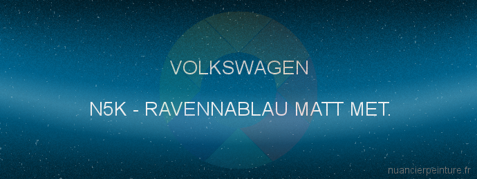 Peinture Volkswagen N5K Ravennablau Matt Met.