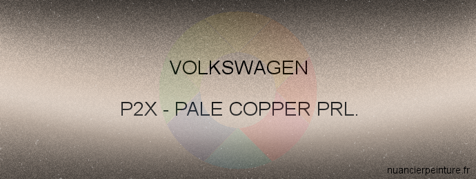 Peinture Volkswagen P2X Pale Copper Prl.