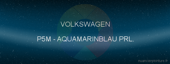 Peinture Volkswagen P5M Aquamarinblau Prl.