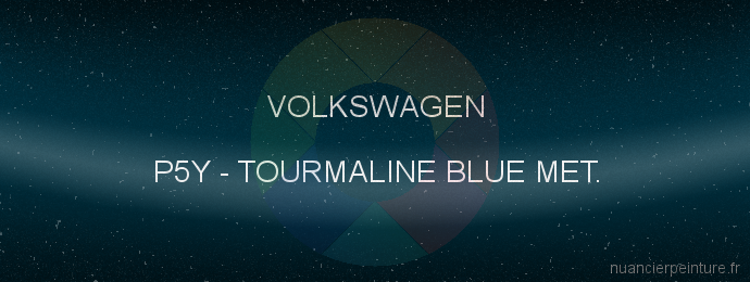 Peinture Volkswagen P5Y Tourmaline Blue Met.