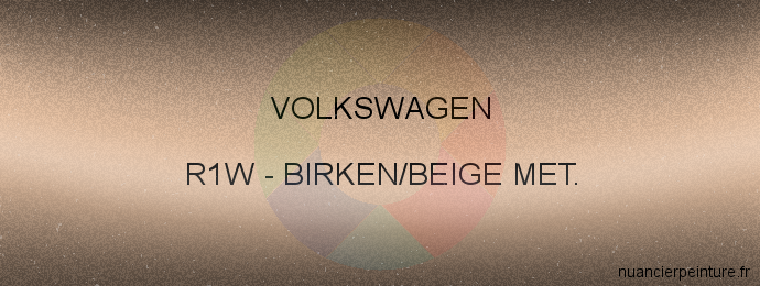 Peinture Volkswagen R1W Birken/beige Met.