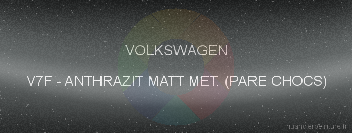 Peinture Volkswagen V7F Anthrazit Matt Met. (pare Chocs)