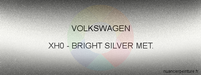 Peinture Volkswagen XH0 Bright Silver Met.