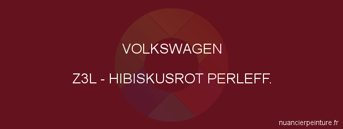 Peinture Volkswagen Z3L Hibiskusrot Perleff.