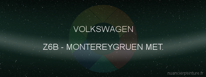 Peinture Volkswagen Z6B Montereygruen Met.