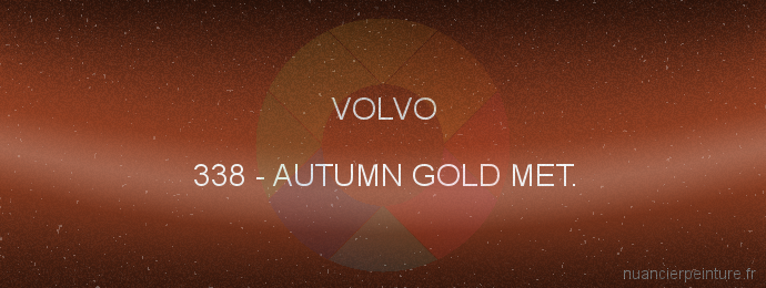 Peinture Volvo 338 Autumn Gold Met.