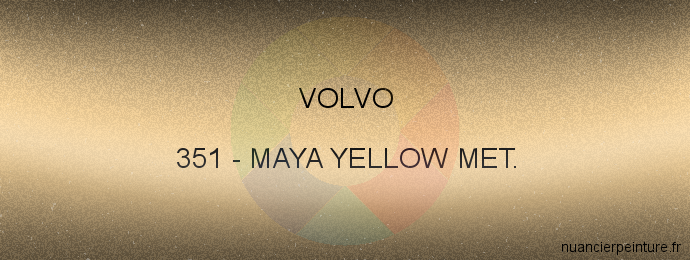 Peinture Volvo 351 Maya Yellow Met.