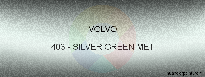 Peinture Volvo 403 Silver Green Met.