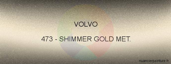Peinture Volvo 473 Shimmer Gold Met.