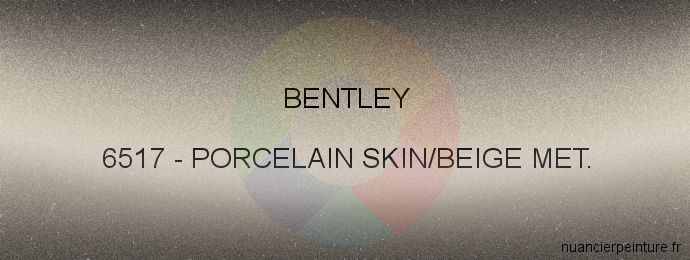 Peinture Bentley 6517 Porcelain Skin/beige Met.