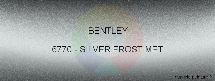 Peinture Bentley 6770 Silver Frost Met.