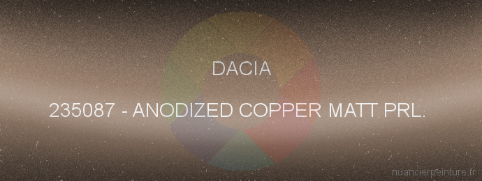 Peinture Dacia 235087 Anodized Copper Matt Prl. 