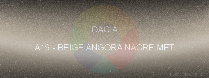 Peinture Dacia A19 Beige Angora Nacre Met.