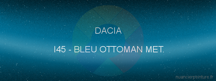 Peinture Dacia I45 Bleu Ottoman Met.