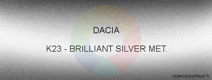 Peinture Dacia K23 Brilliant Silver Met.
