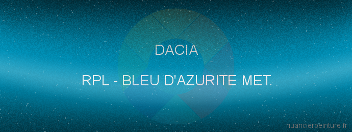 Peinture Dacia RPL Bleu D'azurite Met.